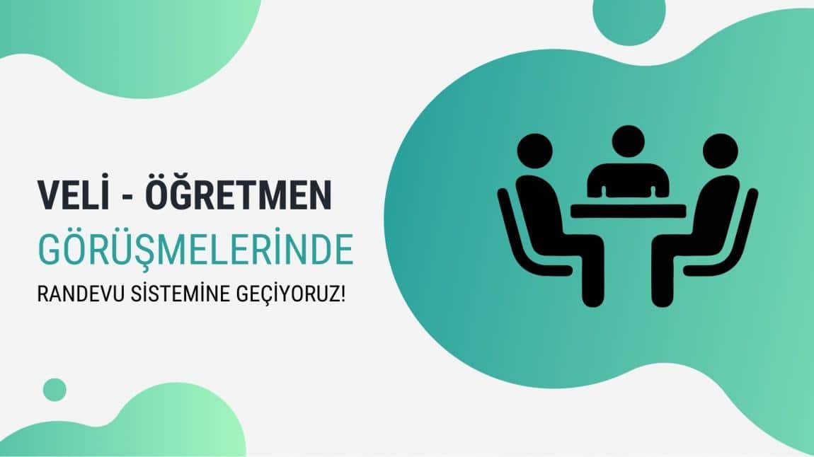 Veli - Öğretmen Görüşmelerinde Randevu Sistemine Geçiyoruz